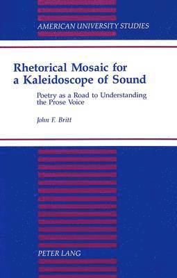 John F Britt, Jane Britt - Rhetorical Mosaic for a Kaleidoscope of Sound, Inbunden
