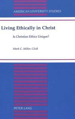 Mark C Miller, Mark C. Miller - Living Ethically in Christ, Inbunden