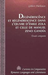 bokomslag Degenerescence Et Regenerescence Dans L'oeuvre d'Emile Zola Et Celle De Manuel Zeno Gandia