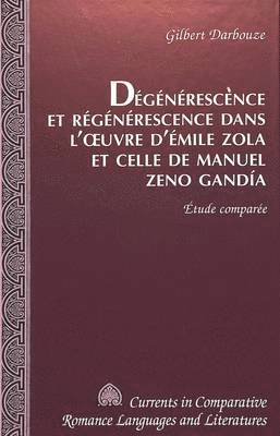 Degenerescence Et Regenerescence Dans L'oeuvre d'Emile Zola Et Celle De Manuel Zeno Gandia 1