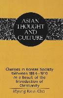 bokomslag Changes in Korean Society Between 1884-1910 as a Result of the Introduction of Christianity