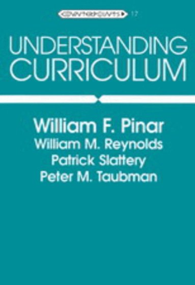 William F. Pinar, William M. Reynolds, Patrick Slattery, Peter M. Taubman - Understanding Curriculum, Häftad