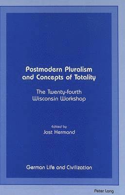 Jost Hermand - Postmodern Pluralism and Concepts of Totality, Inbunden