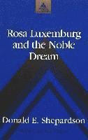 bokomslag Rosa Luxemburg and the Noble Dream