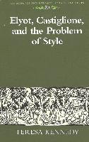 Teresa Kennedy, Teresa A. Kennedy, Eckhard Bernstein - Elyot, Castiglione, and the Problem of Style, Inbunden