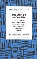 Christine de Lailhacar, Christine de Lailhacar, Peter Nicholas Baker - Mestizo as Crucible, Inbunden