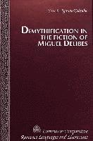 Yaw B Agawu-Kakraba, Tamara Alvarez-Detrell, Michael G. Paulson - Demythification in the Fiction of Miguel Delibes, Inbunden