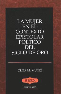 bokomslag La Mujer en el Contexto Epistolar Poetico del Siglo de Oro