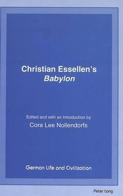 Christian Essellen, Cora Lee Nollendorfs, Jost Hermand - Christian Essellen's Babylon / Edited and with Introduction by Cora Lee Nollendorf, Inbunden