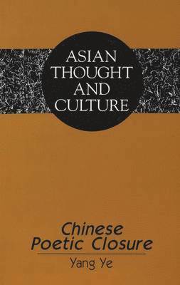 Yang Ye, Sandra a. Wawrytko - Chinese Poetic Closure, Häftad