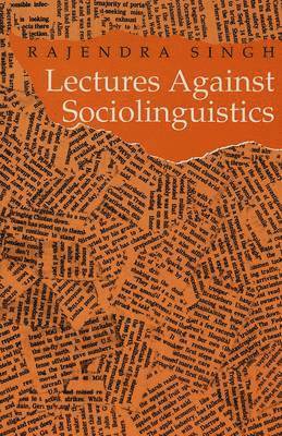 Rajendra Singh - Lectures Against Sociolinguistics, Häftad