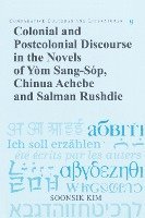 Soonsik Kim, Daniel Walden - Colonial and Postcolonial Discourse in the Novels of Yom Sang-Sop, Chinua Achebe and Salman Rushdie, Inbunden