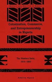 bokomslag Colonization, Commerce, and Entrepreneurship in Nigeria