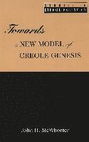 bokomslag Towards a New Model of Creole Genesis