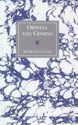Mark Connelly - Orwell and Gissing, Inbunden