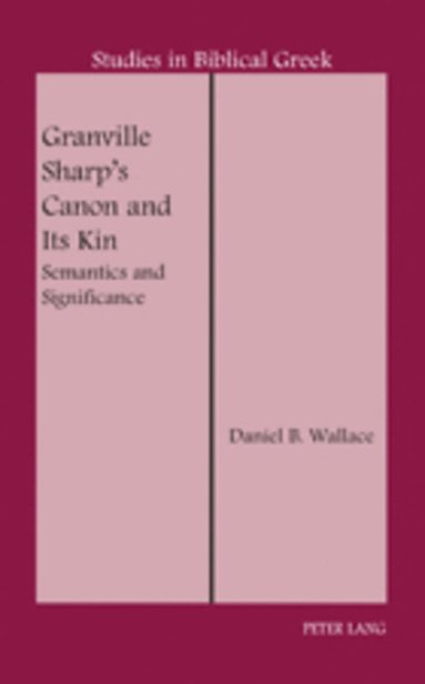 Daniel B. Wallace, D. A. Carson - Granville Sharp’s Canon and Its Kin, Inbunden