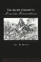 Paul M Austin, Paul M. Austin, Thomas R. Beyer Jr - Exotic Prisoner in Russian Romanticism, Inbunden