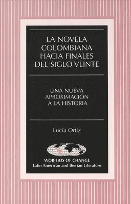 Lucia Ortiz, Kathleen N. March - Novela Colombiana Hacia Finales del Siglo Veinte, Inbunden