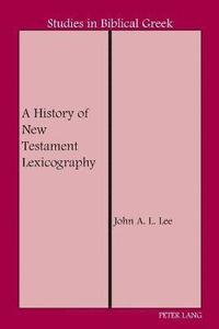 bokomslag A History of New Testament Lexicography