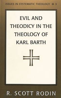 R. Scott Rodin, Scott Rodin, Paul D. Molnar - Evil and Theodicy in the Theology of Karl Barth, Häftad