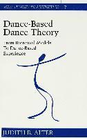 Judith B. Alter - Dance-Based Dance Theory, Häftad