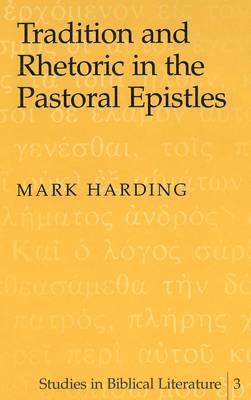 Tradition and Rhetoric in the Pastoral Epistles