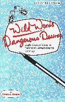 Wild Words / Dangerous Desires