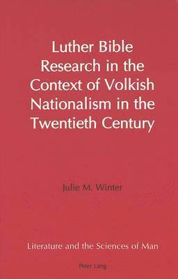 Julie M Winter, Julie M. Winter, Peter Heller - Luther Bible Research in the Context of Volkish Nationalism in the Twentieth Century, Inbunden