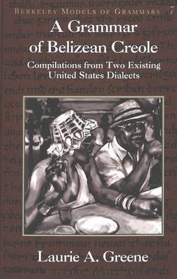 Laurie A Greene, Laurie A. Greene, Irmengard Rauch - Grammar of Belizean Creole, Inbunden