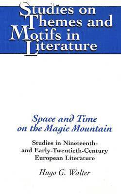 Hugo G Walter, Hugo Walter, Horst Daemmrich - Space and Time on the Magic Mountain, Inbunden