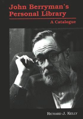 Richard J Kelly, Richard J. Kelly, Friends Univ Minnesota Library - John Berryman's Personal Library, Inbunden