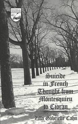 Zilla Gabrielle Cahn, Guy R. Mermier - Suicide in French Thought from Montesquieu to Cioran, Inbunden