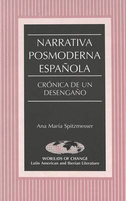 Ana Maria Spitzmesser, Kathleen N. March - Narrativa posmoderna española, Inbunden