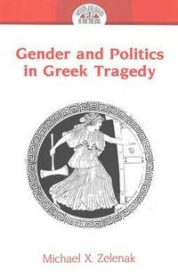 bokomslag Gender and Politics in Greek Tragedy