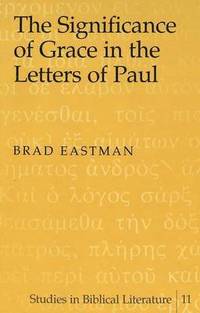 bokomslag The Significance of Grace in the Letters of Paul
