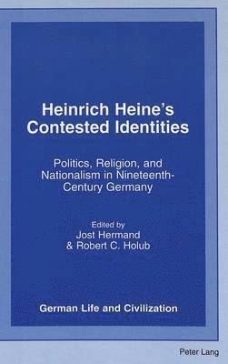 Jost Hermand, Robert C Holub, Robert C. Holub - Heinrich Heine's Contested Identities, Inbunden