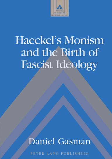 Daniel Gasman - Haeckel's Monism and the Birth of Fascist Ideology, Inbunden
