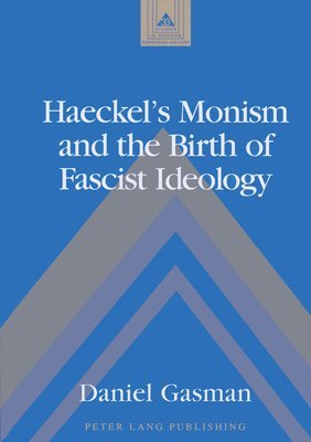 Haeckel's Monism and the Birth of Fascist Ideology 1