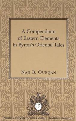 Naji B Oueijan, Naji B. Oueijan, Regina L. Hewitt - Compendium of Eastern Elements in Byron's Oriental Tales, Inbunden