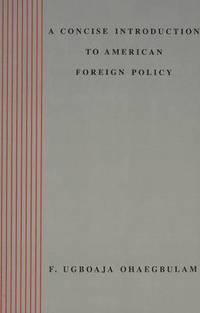 bokomslag A Concise Introduction to American Foreign Policy / F. Ugboaja Ohaegbulam.