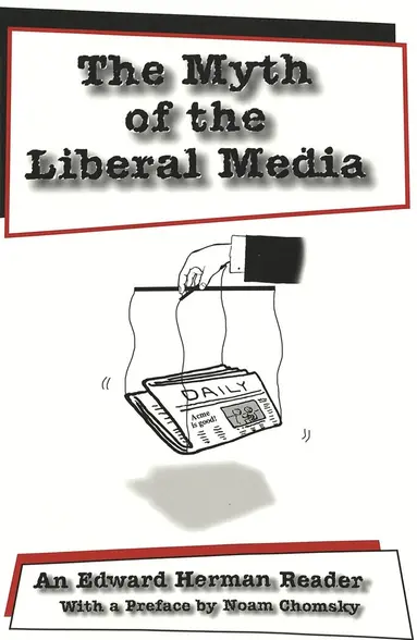 Edward S. Herman - Myth of the Liberal Media, Häftad