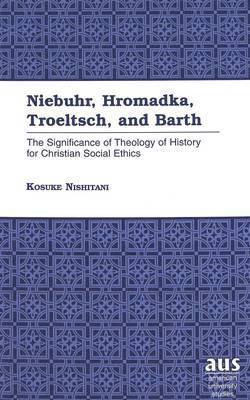 Kosuke Nishitani - Niebuhr, Hromadka, Troeltsch, and Barth, Inbunden