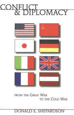 Donald E. Shepardson, Frank J. Coppa - Conflict and Diplomacy from the Great War to the Cold War, Häftad