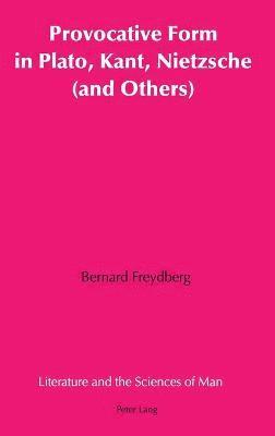 Provocative Form in Plato, Kant, Nietzsche (and Others)