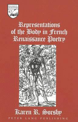 Karen R Sorsby, Karen R. Sorsby, Guy R. Mermier - Representations of the Body in French Renaissance Poetry, Inbunden