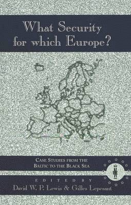 David W.P Lewis, Gilles Lepesant, David W. P. Lewis - What Security for Which Europe?, Inbunden