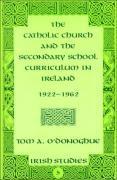 bokomslag The Catholic Church and the Secondary School Curriculum in Ireland, 1922-1962