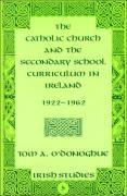 Catholic Church and the Secondary School Curriculum in Ireland, 1922-1962