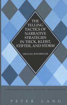 Telling Tactics of Narrative Strategies in Tieck, Kleist, Stifter and Storm