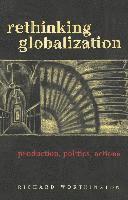 Richard Worthington, Lance Schachterle - Rethinking Globalization, Häftad